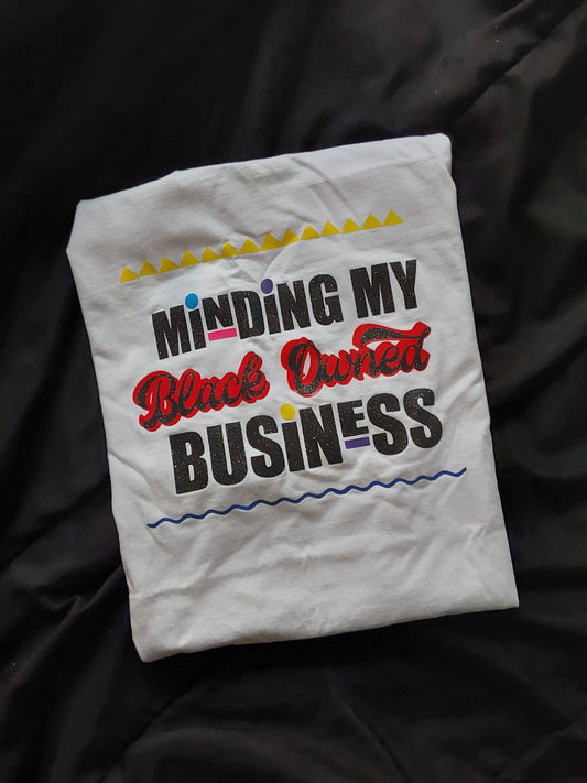 "Minding My Black Owned Business" Shirt